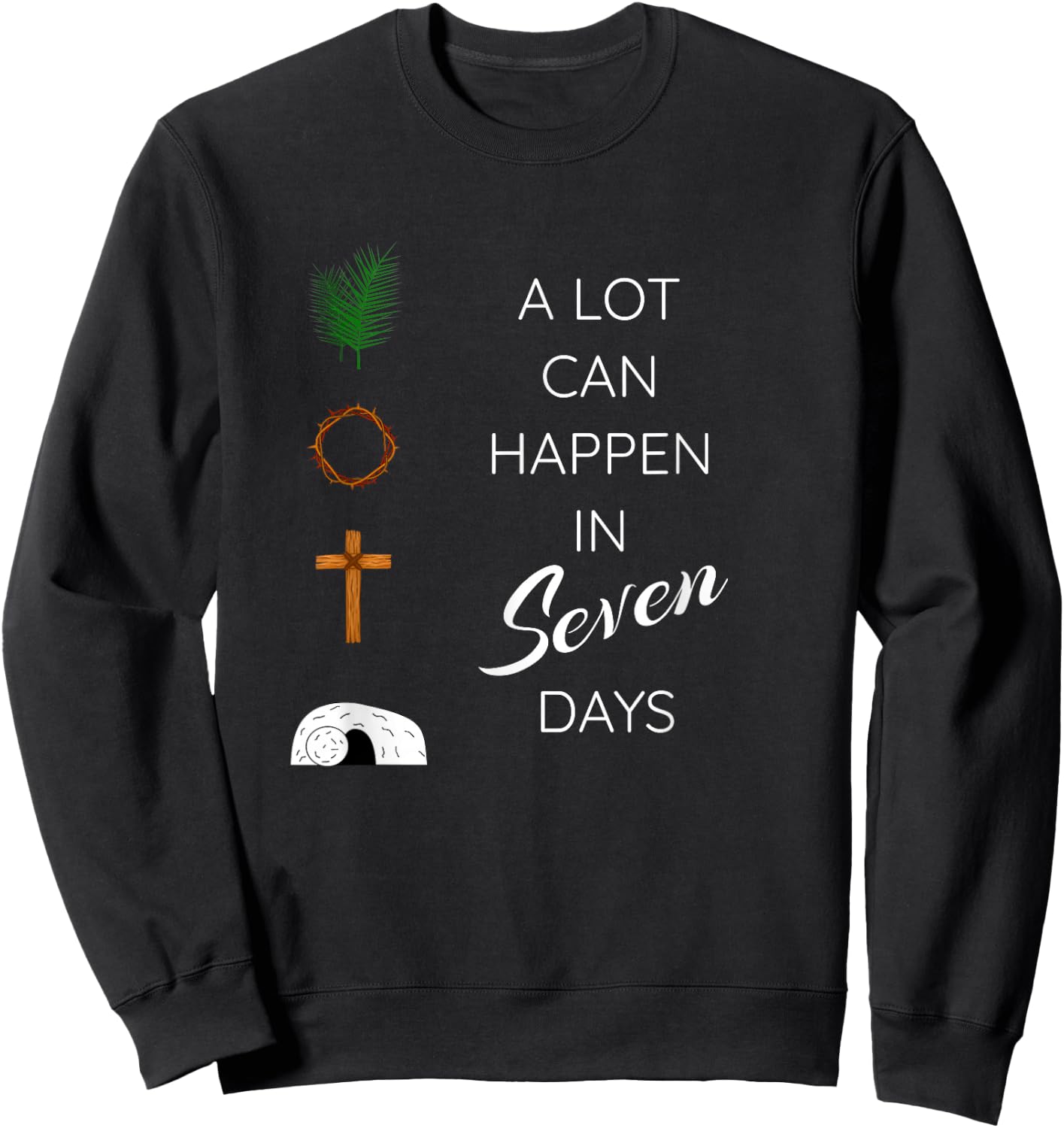 A LOT CAN HAPPEN IN 7 DAYS Palm Sunday Holy week Easter gift Sweatshirt - Sweatshirt | Black