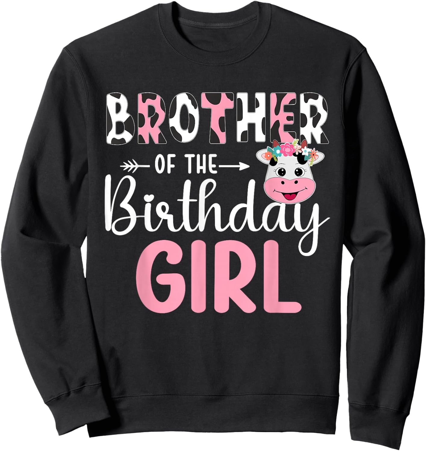 Brother Of The Birthday Girl Farm Cow 1 St Birthday Girl Sweatshirt - Sweatshirt | Black
