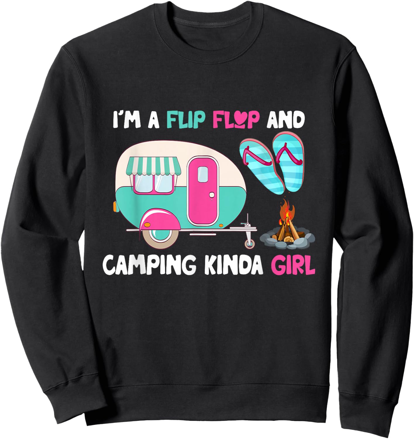 Women Vacation I'm A Flip Flops And Camping Kinda Girl Lady Sweatshirt - Sweatshirt | Black