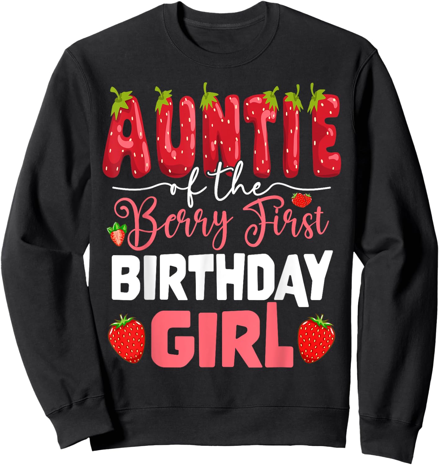 Auntie of The Berry First Birthday of Girl Strawberry Aunt Sweatshirt - Sweatshirt | Black