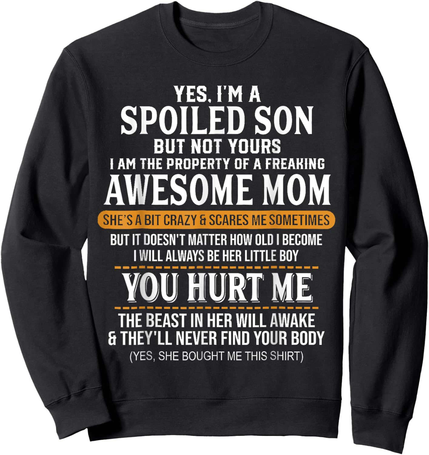 Yes I'm A Spoiled Son But Not Yours Freaking Awesome Mom Sweatshirt - Sweatshirt | Black