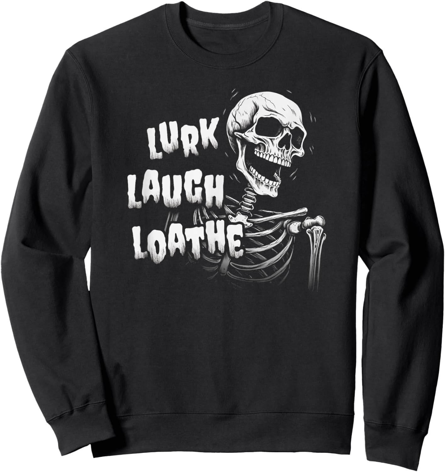 Last Gasp Graphics Lurk Laugh Loathe Skeleton Sweatshirt - Sweatshirt | Black