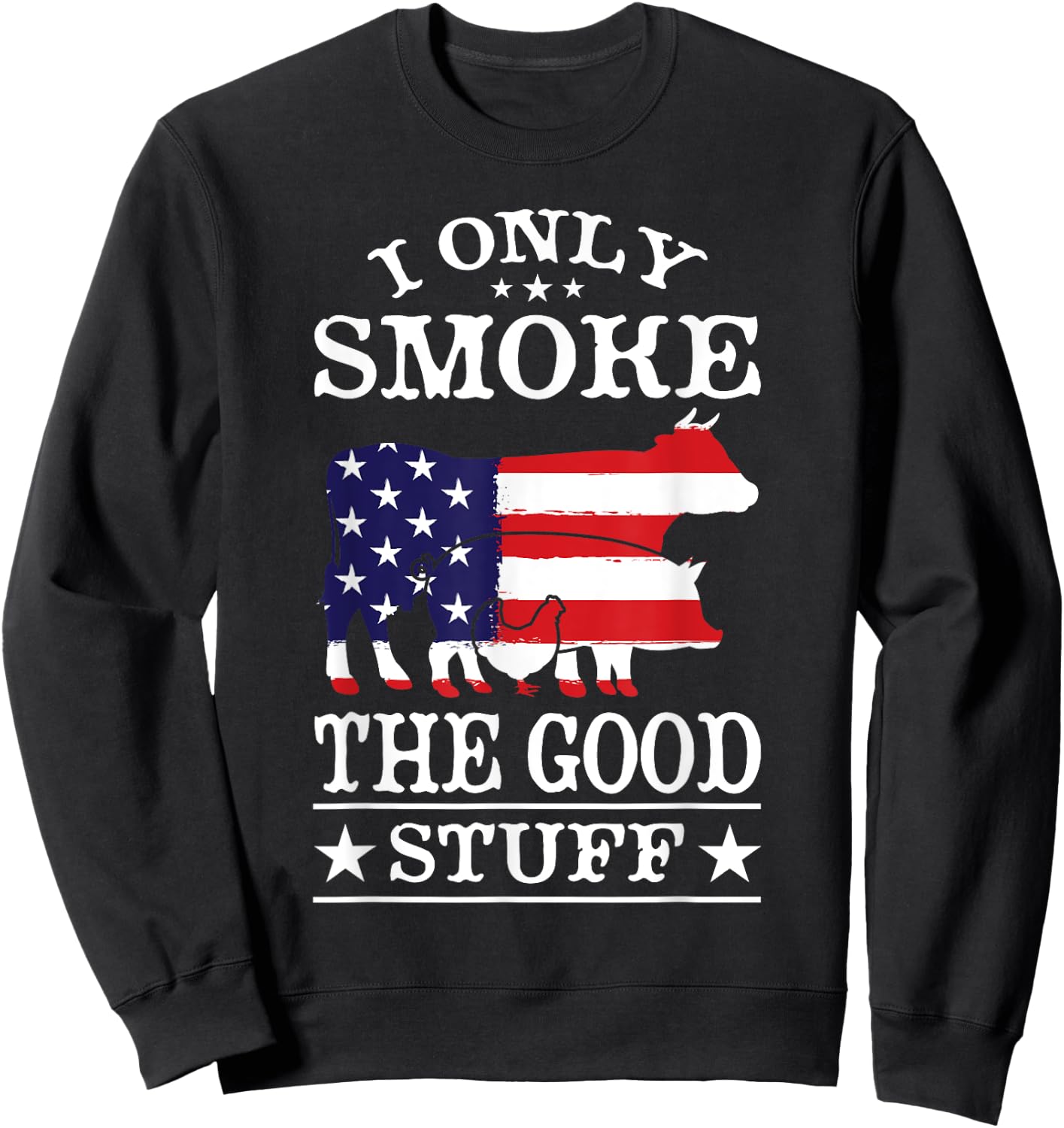 I Only Smoke The Good Stuff BBQ Barbeque Grilling Pitmaster Sweatshirt - Sweatshirt | Black