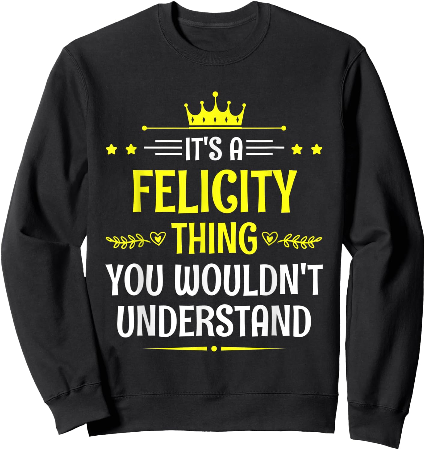 It's a Felicity Thing You Wouldn't Understand Funny Name Sweatshirt - Sweatshirt | Black