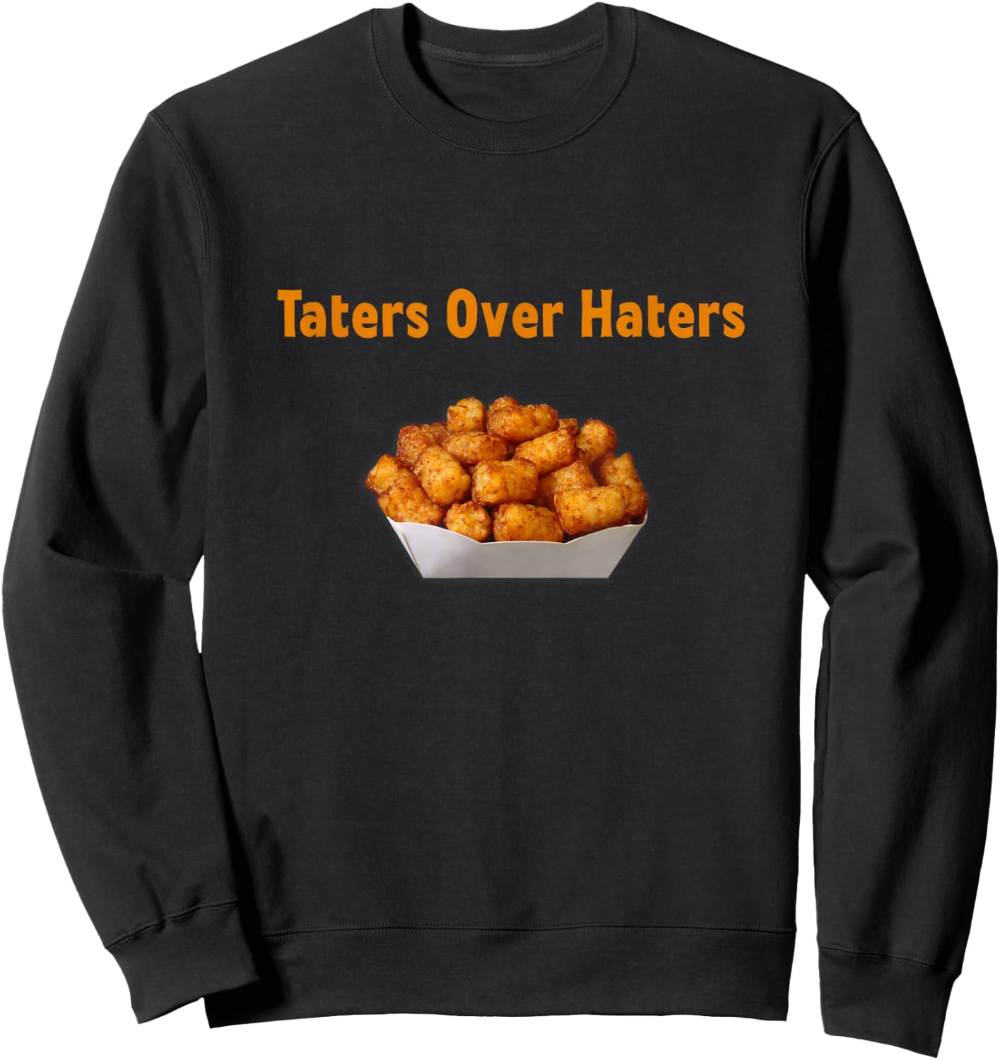 Funny Potato Taters Over Haters Novelty Sweatshirt - Sweatshirt | Black