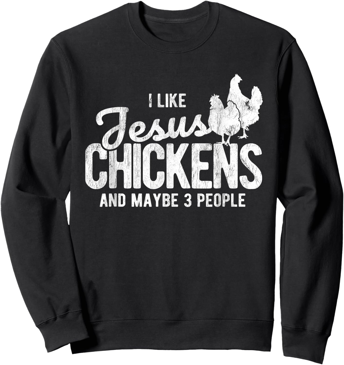 I Like Jesus And Maybe 3 People And Chicken Sweatshirt - Sweatshirt | Black