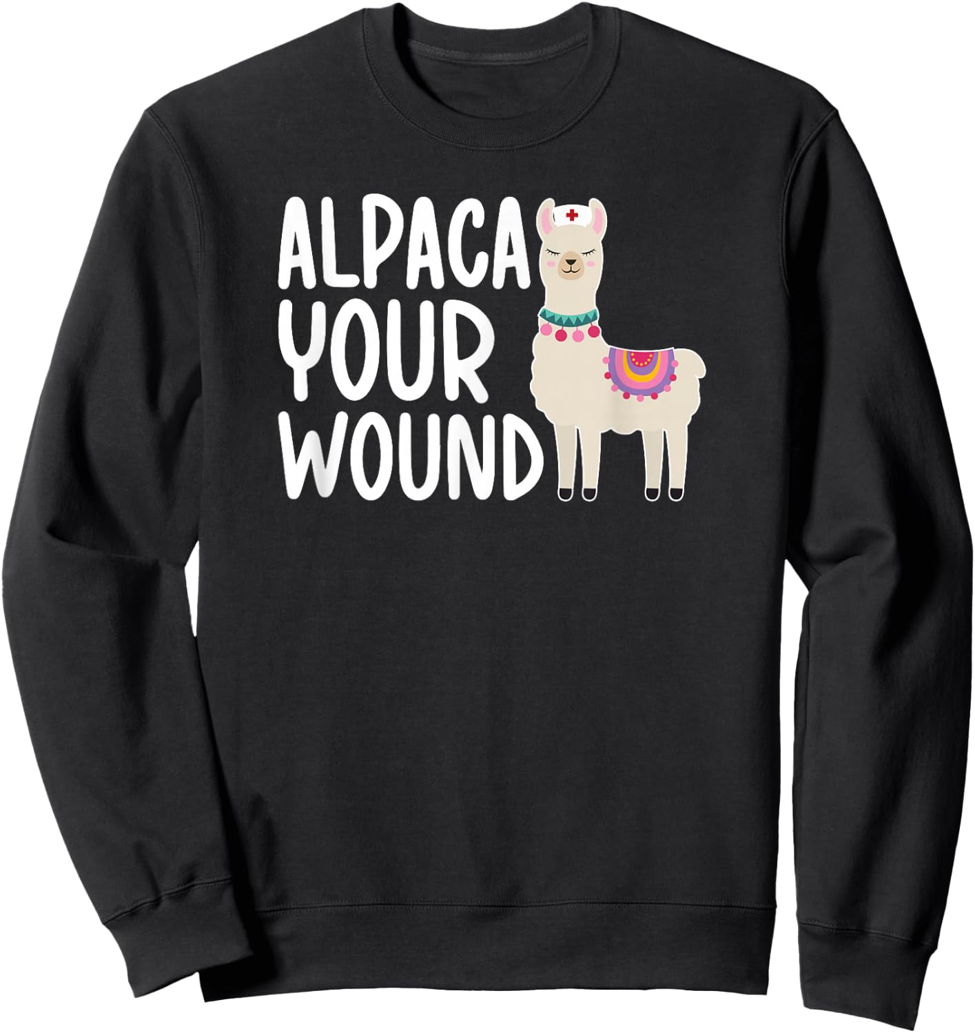 Alpaca Your Wound ICU Nurse Intensive Care Unit Nurse Sweatshirt - Sweatshirt | Black