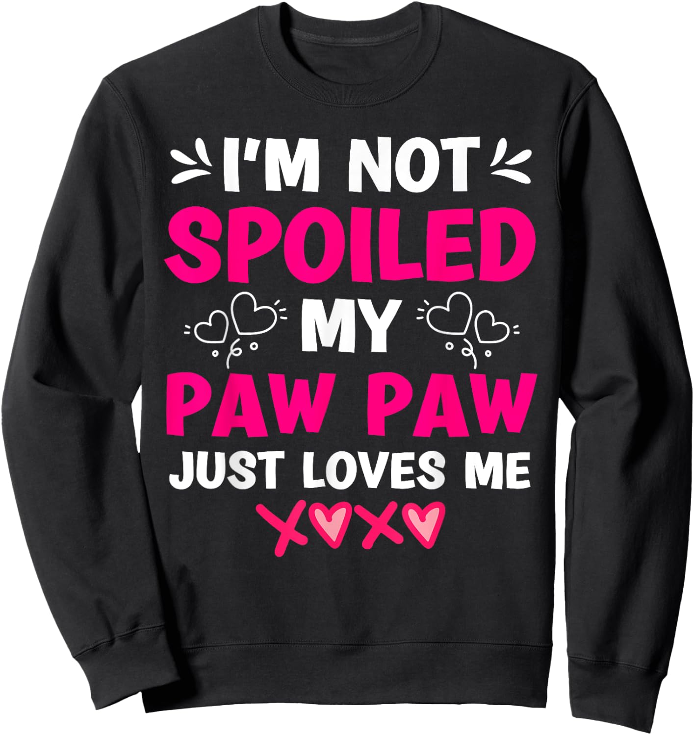 I'm Not Spoiled My Paw Paw Just Loves Me Granddaughter Girls Sweatshirt - Sweatshirt | Black