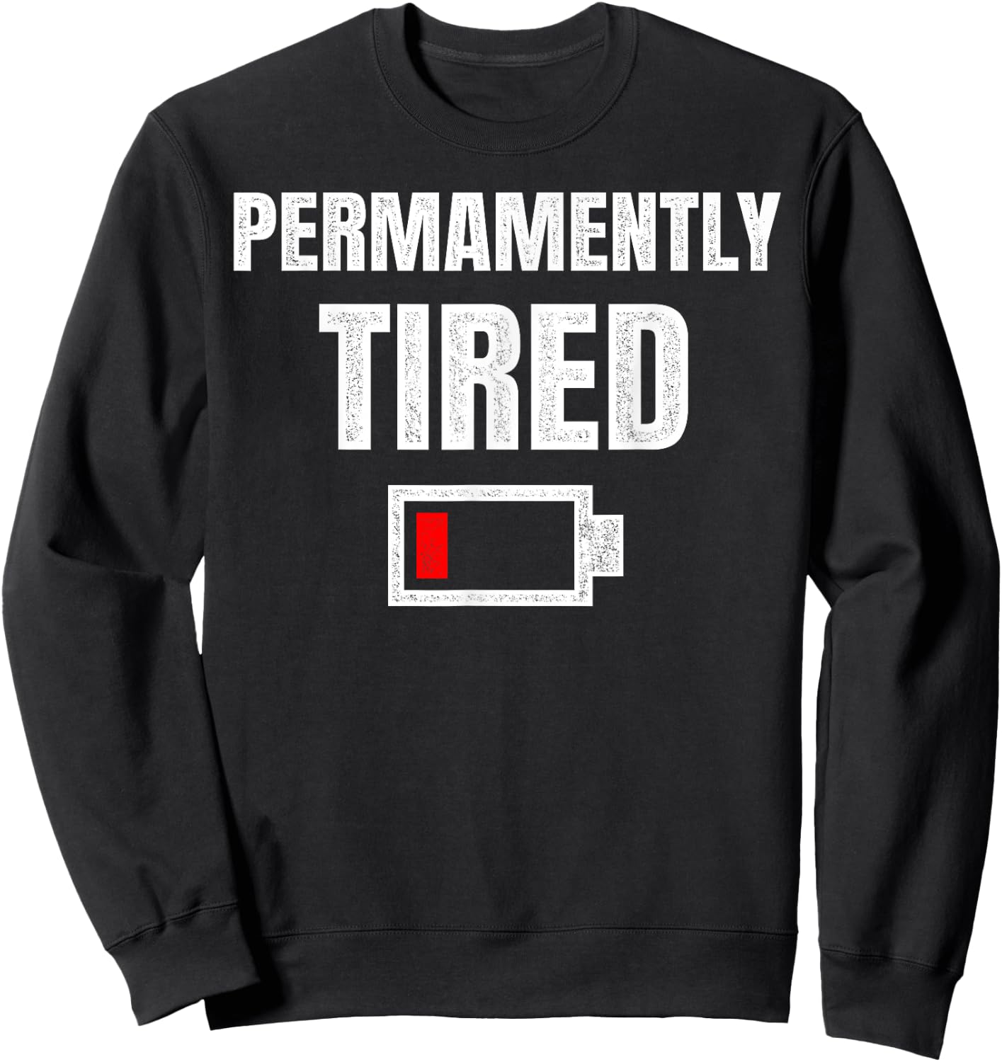 Permanently Tired - Funny Sleeping Sleep Low Battery Vintage Sweatshirt - Sweatshirt | Black
