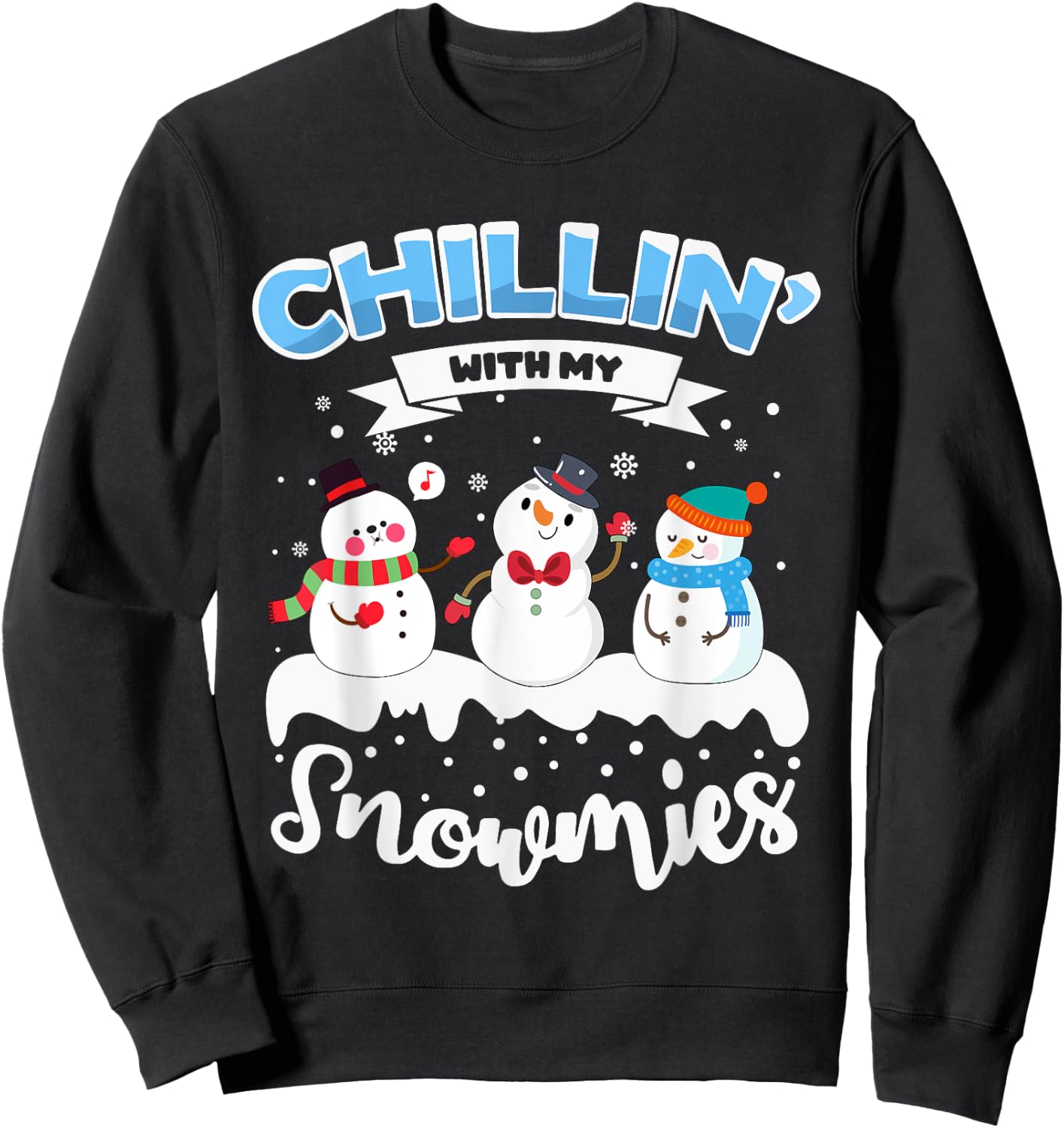 Chillin' With My Snowmies Sweatshirt - Sweatshirt | Black