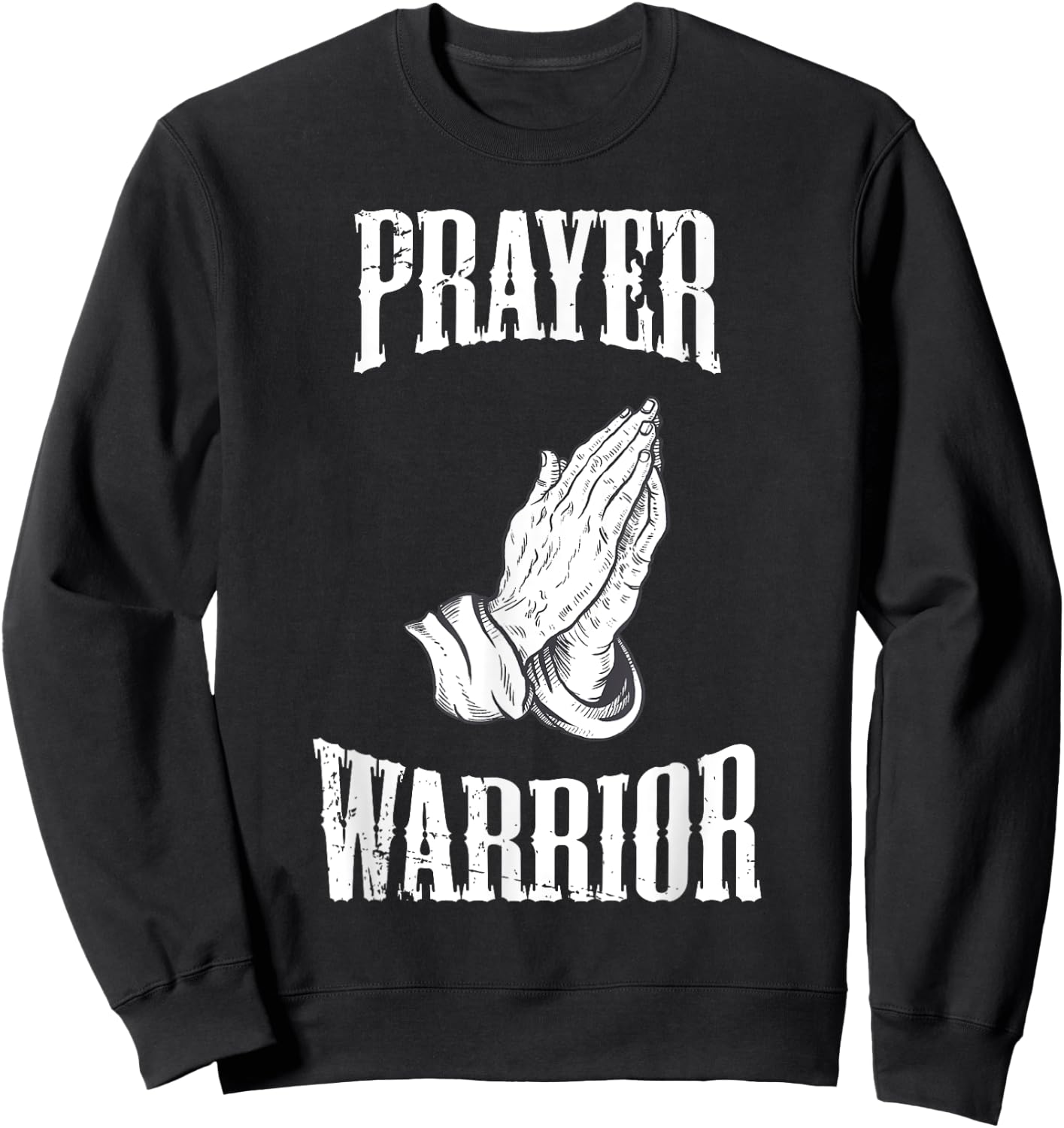 Prayer Warrior Christian Religious Bible Motivational Sweatshirt - Sweatshirt | Black