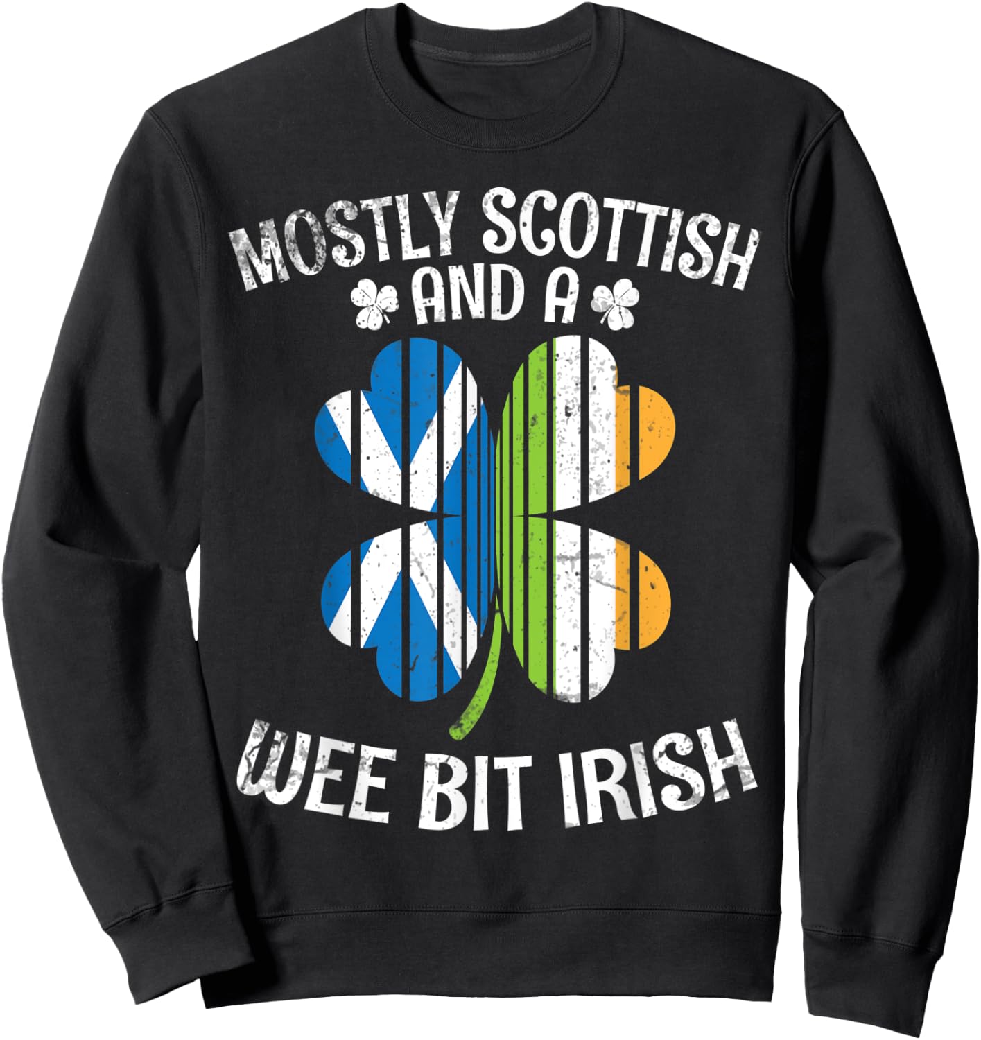 Scotland Ireland Flags Mostly Scottish And A Wee Bit Irish Sweatshirt - Sweatshirt | Black