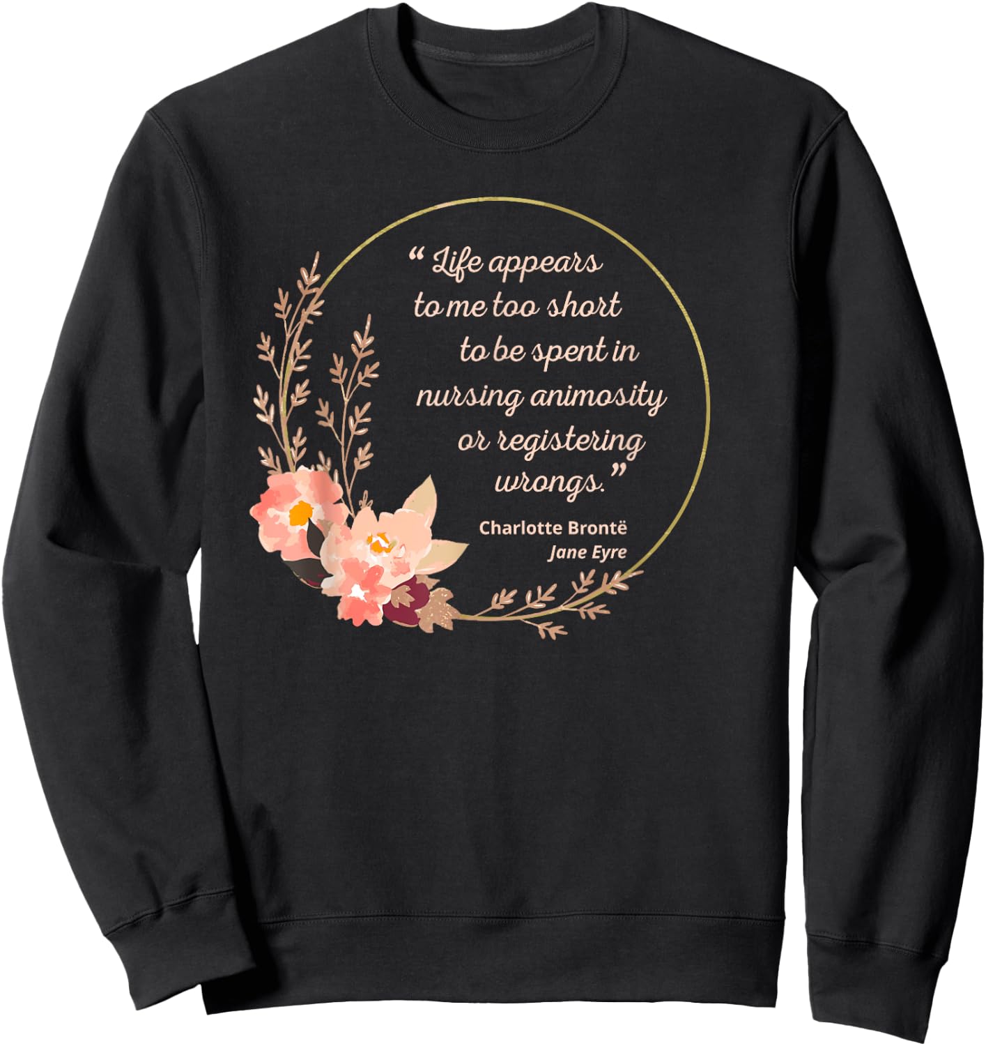Life Appears Too Short Jane Eyre Quote Charlotte Brontë Sweatshirt - Sweatshirt | Black
