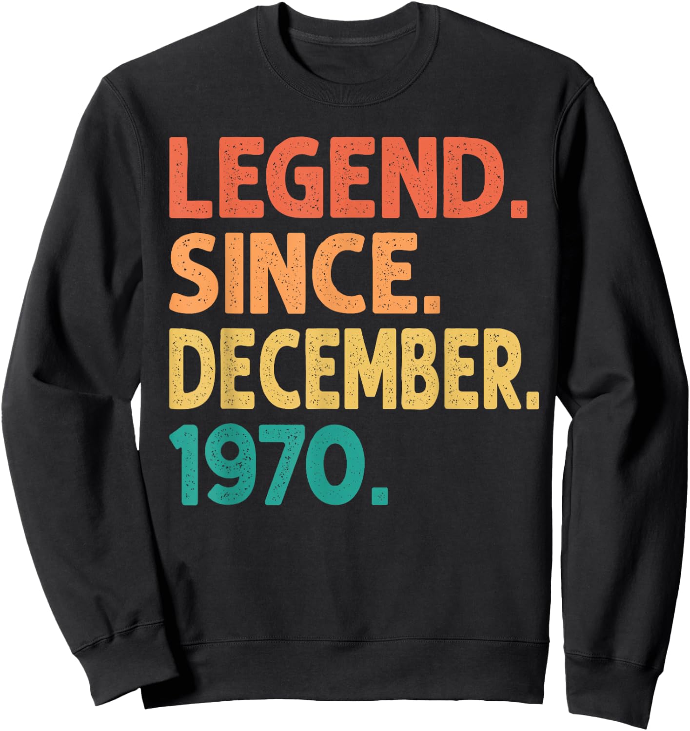 Legend Since December 1970 Men Women Vintage 1970 Birthday Sweatshirt - Sweatshirt | Black