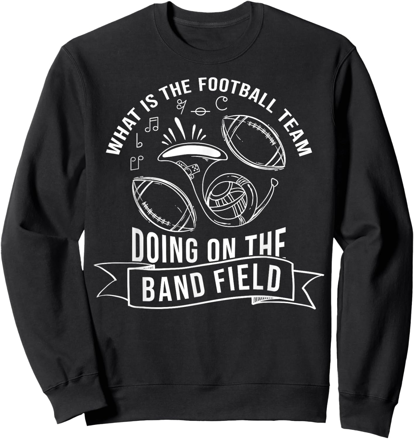 What Is The Football Team Doing On The Band Field Sweatshirt - Sweatshirt | Black