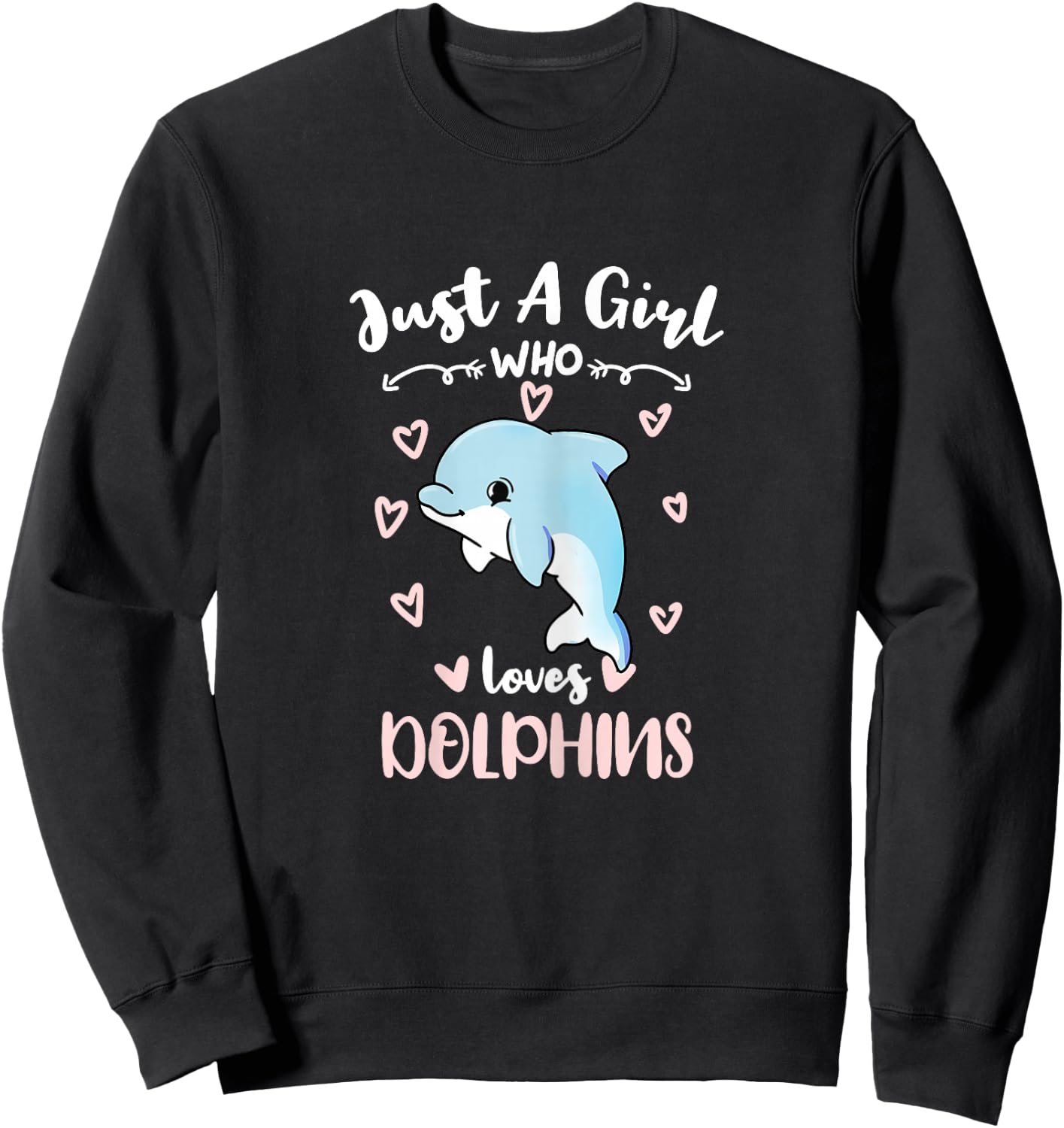 Just A Girl Who Loves Dolphins Sweatshirt - Sweatshirt | Black