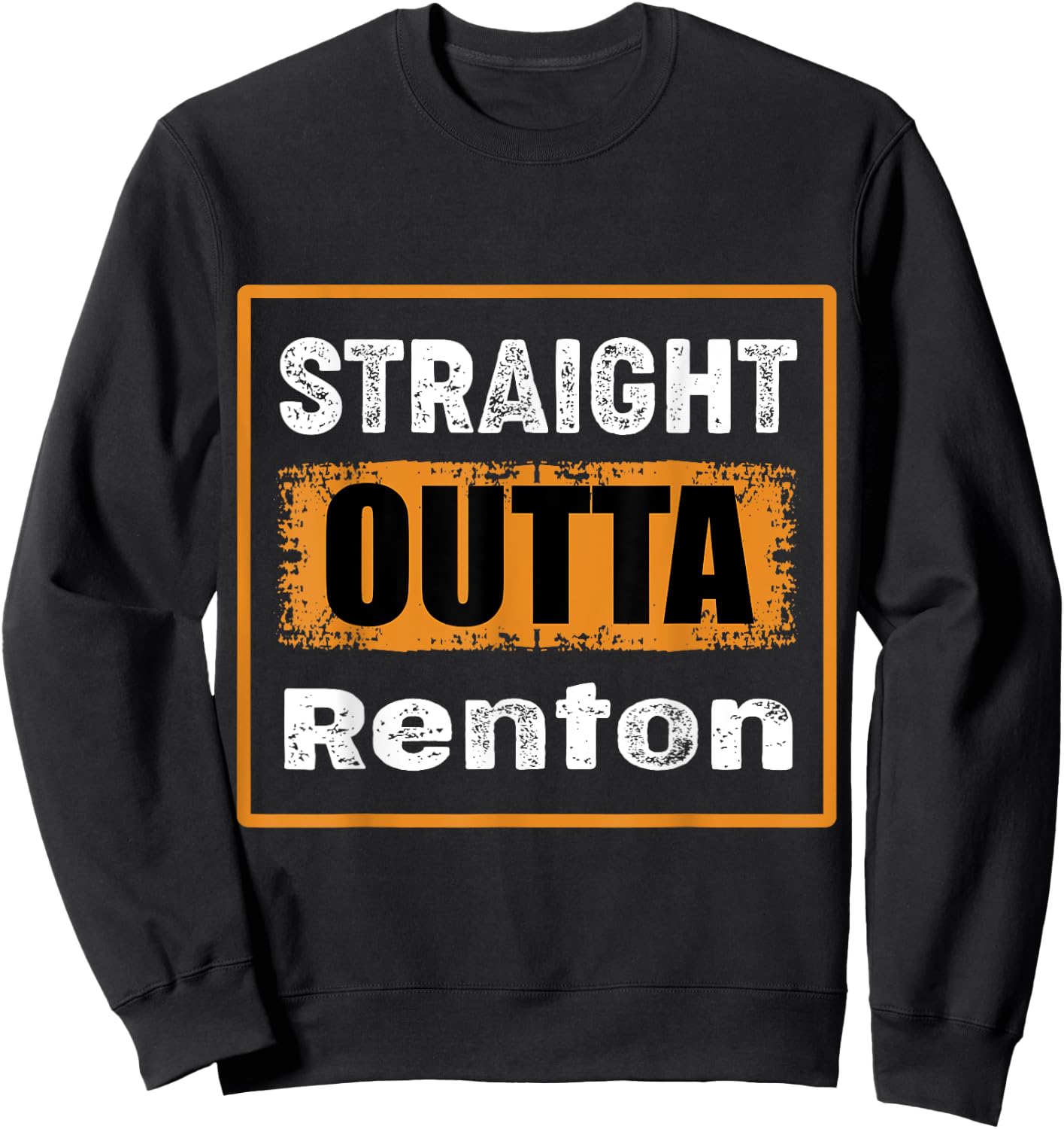 Straight Outta Renton Washington USA Retro Distressed Humor Sweatshirt - Sweatshirt | Black