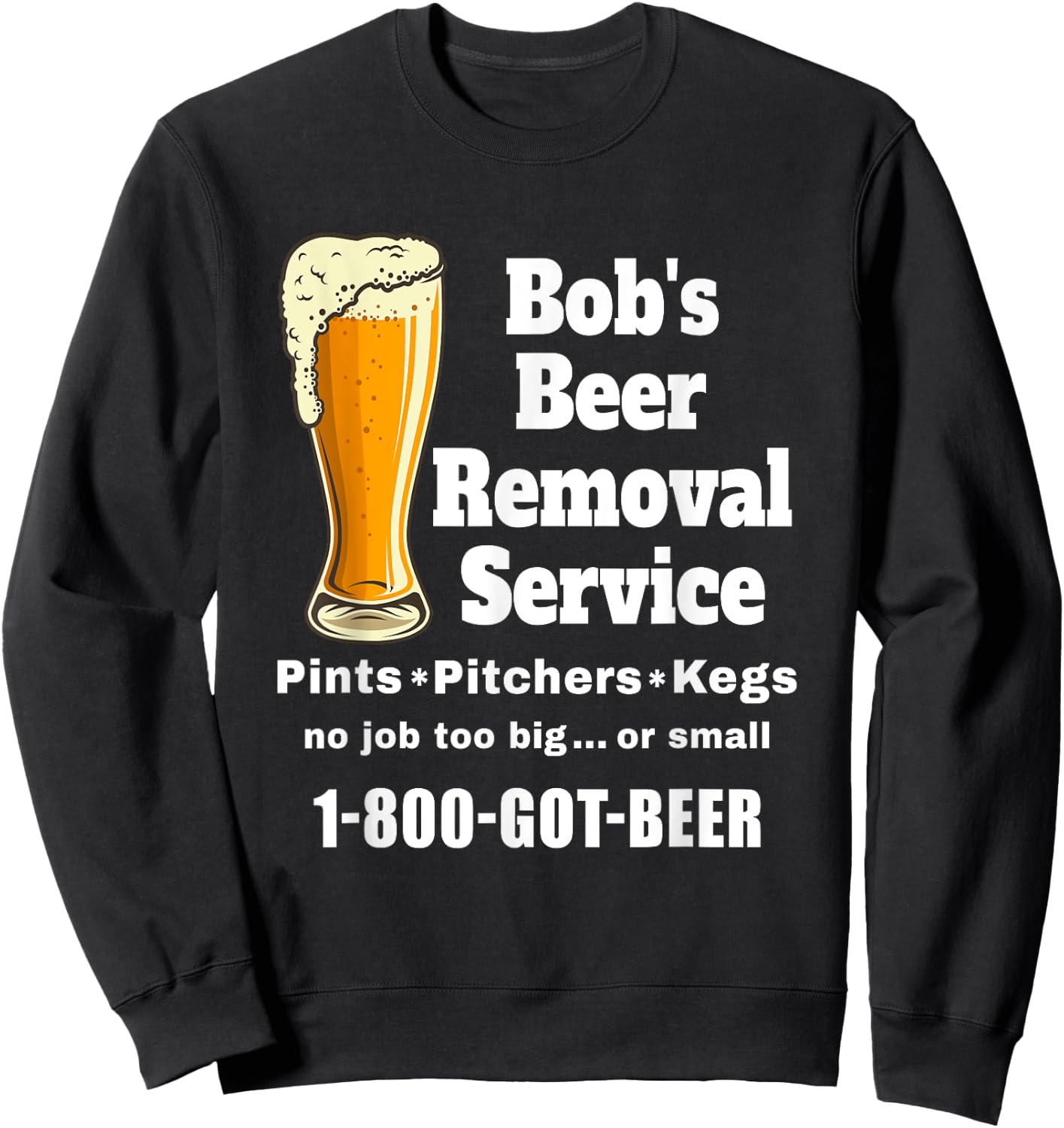 Bob's Beer Removal Service funny beer drinking Sweatshirt - Sweatshirt | Black