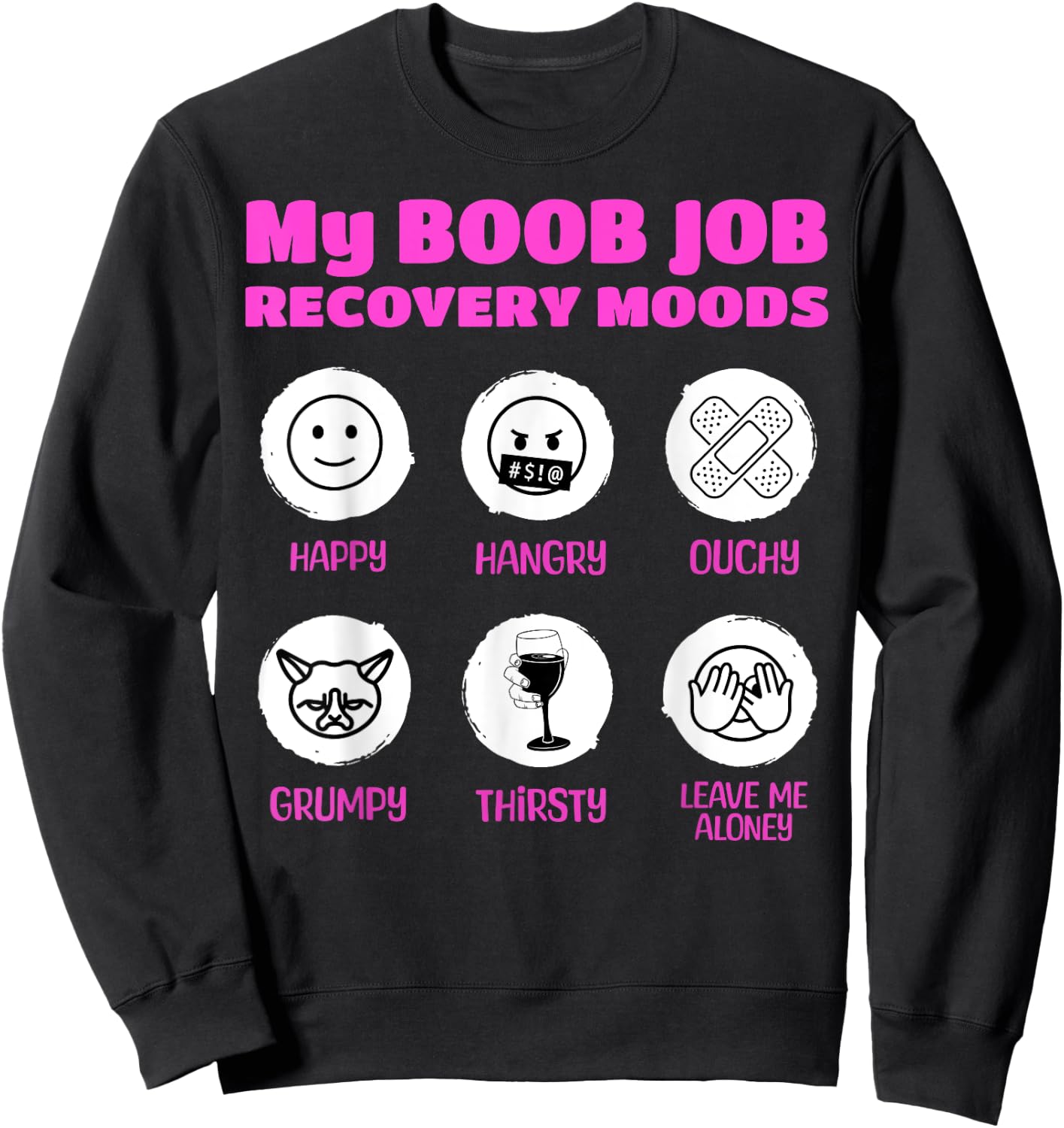 My Boob Job Recovery Moods Funny Breast Surgery Sweatshirt - Sweatshirt | Black