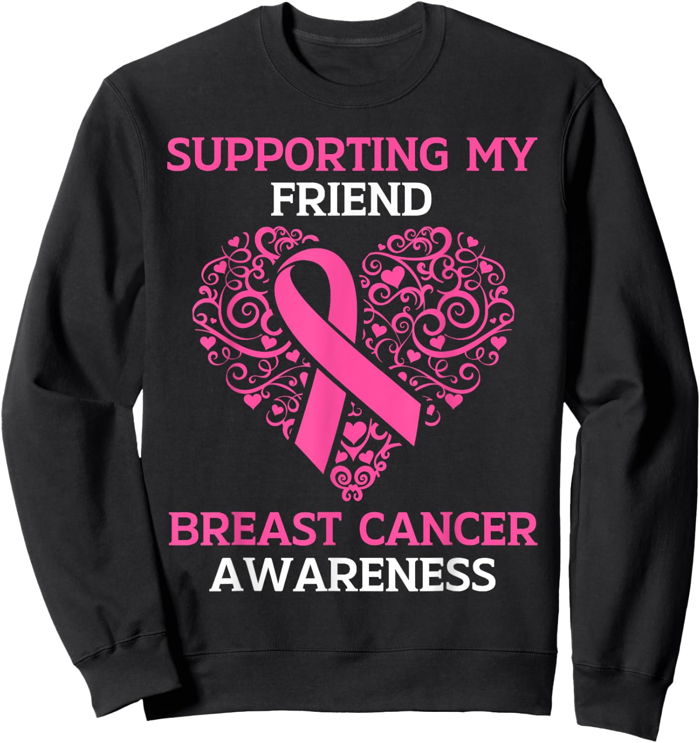 Supporting My Friend Breast Cancer Awareness Pink Ribbon Sweatshirt - Sweatshirt | Black