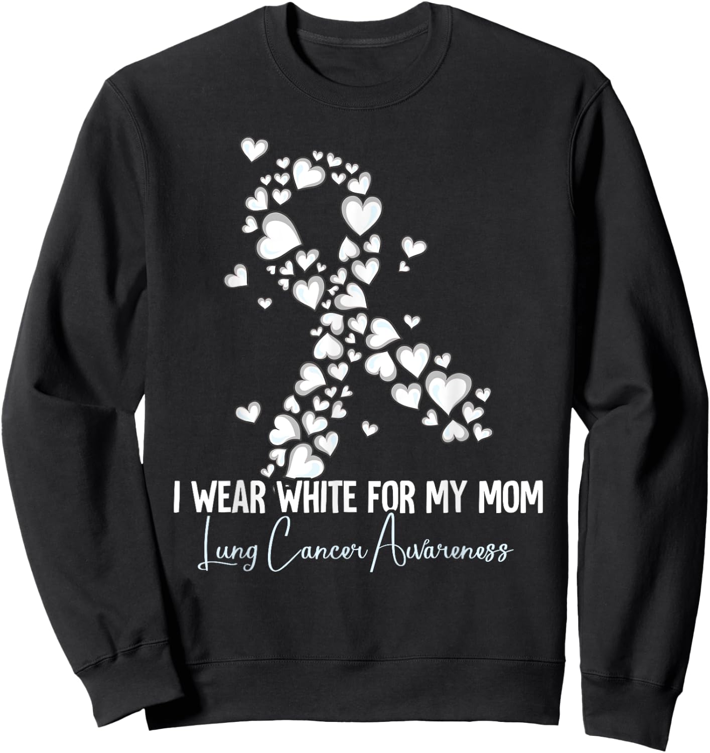 I Wear White For My Mom Lung Cancer Awareness Sweatshirt - Sweatshirt | Black