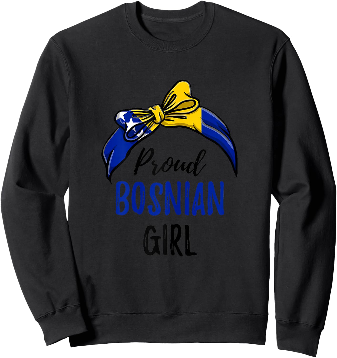 Proud Bosnian Girl Sweatshirt - Sweatshirt | Black