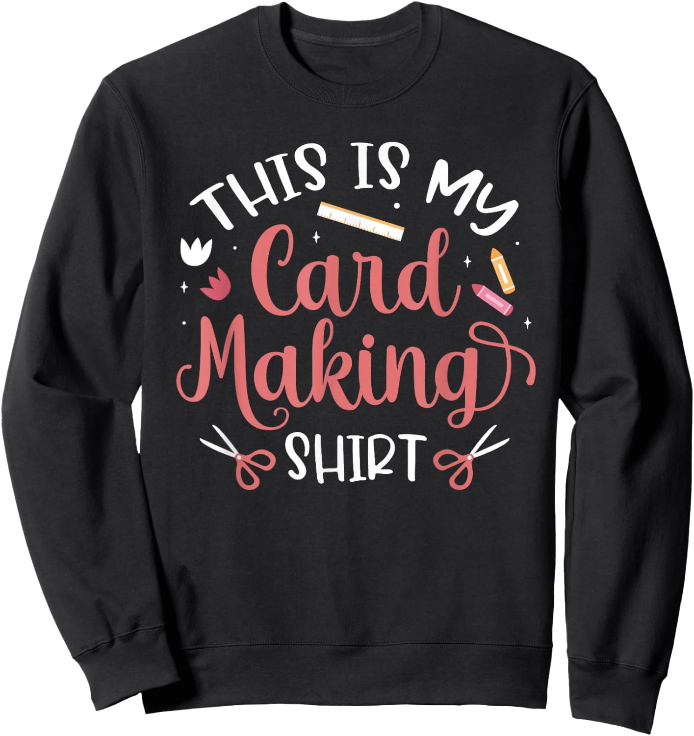 Handmade Card Crafter Card Maker This Is My Card Making Sweatshirt - Sweatshirt | Black