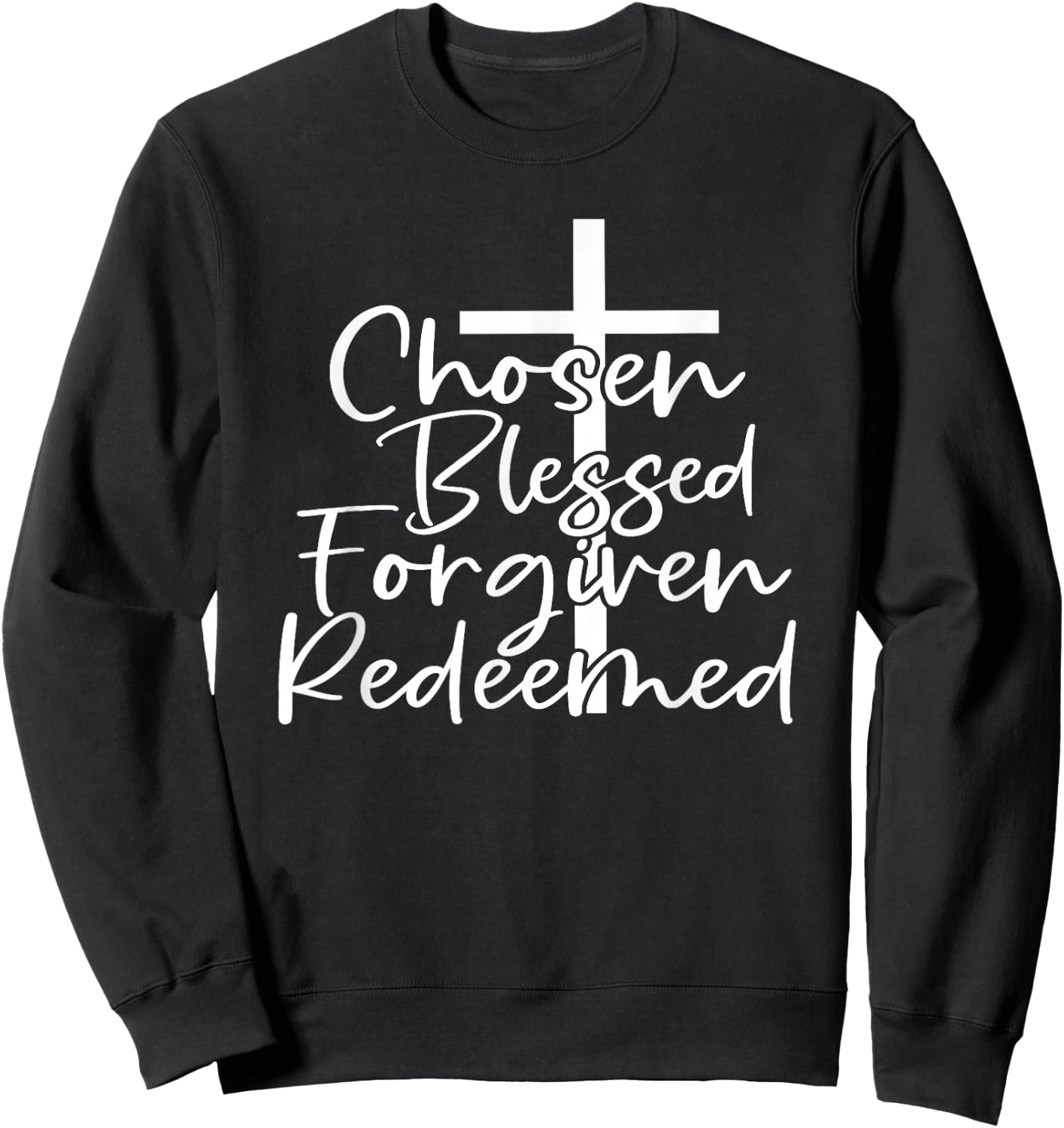 Chosen Blessed Forgiven Redeemed Sweatshirt - Sweatshirt | Black