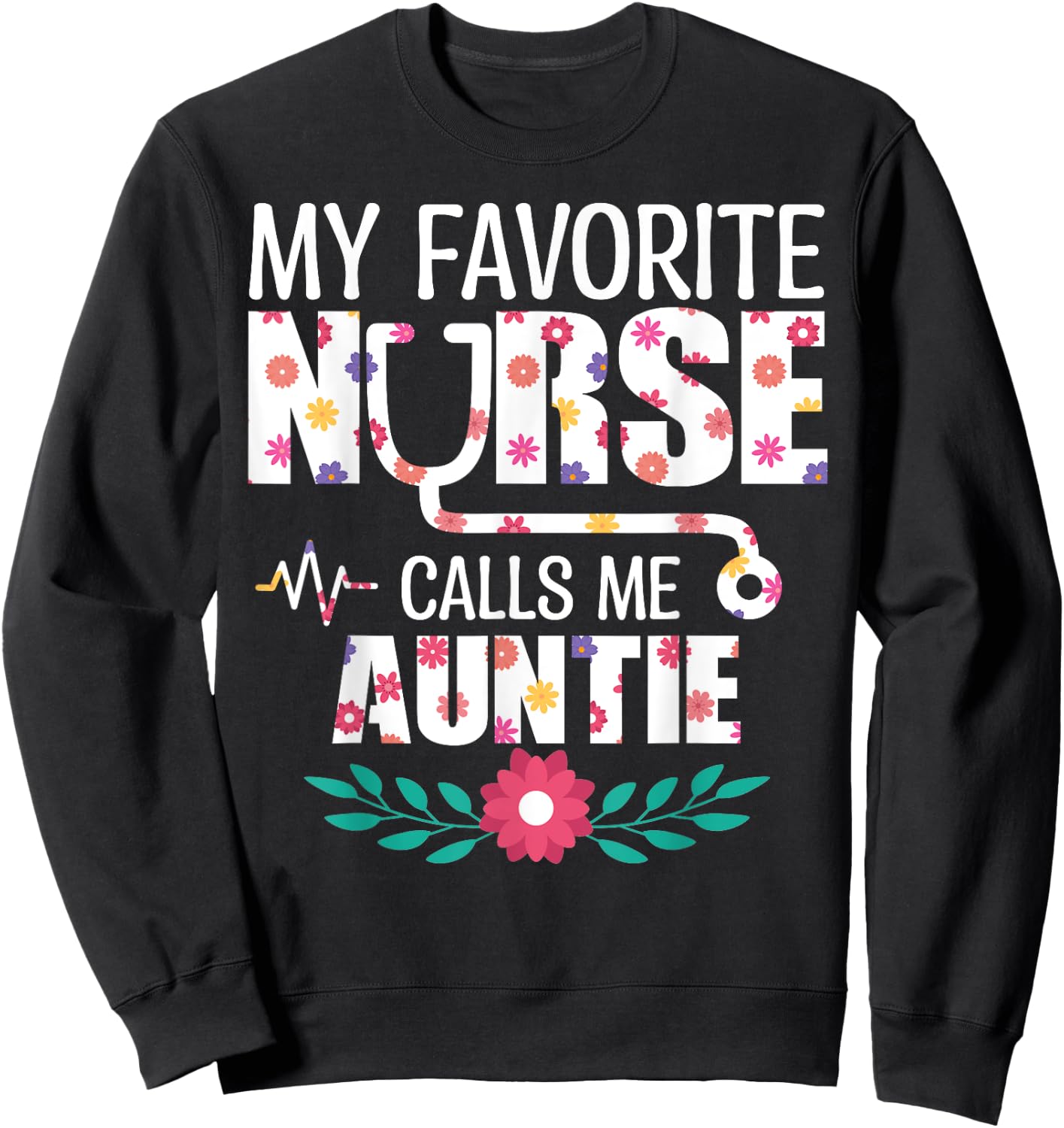 My Favorite Nurse Calls Me Auntie Proud Nurse Family Match Sweatshirt - Sweatshirt | Black