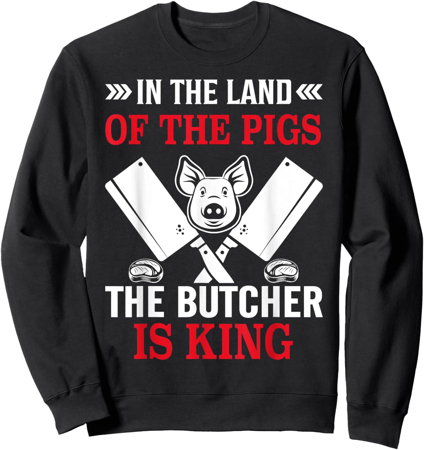 In The Land Of The Pigs The Butcher Is King Sweatshirt - Sweatshirt | Black