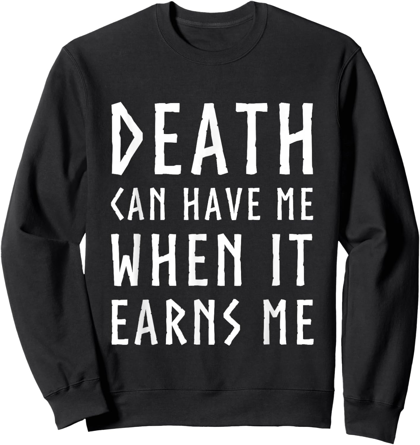 Death Can Have Me When it Earns Me Gaming Quote Christmas Sweatshirt - Sweatshirt | Black