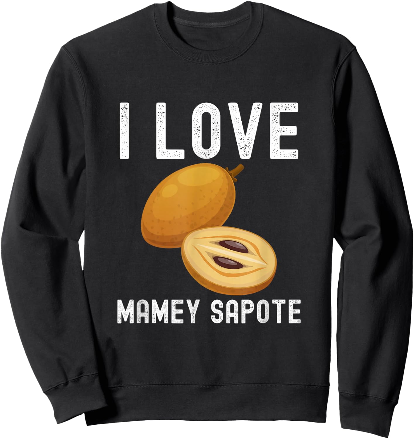 Fruit Lover, Mamey Sapote Lover, I Love Mamey Sapote Sweatshirt - Sweatshirt | Black