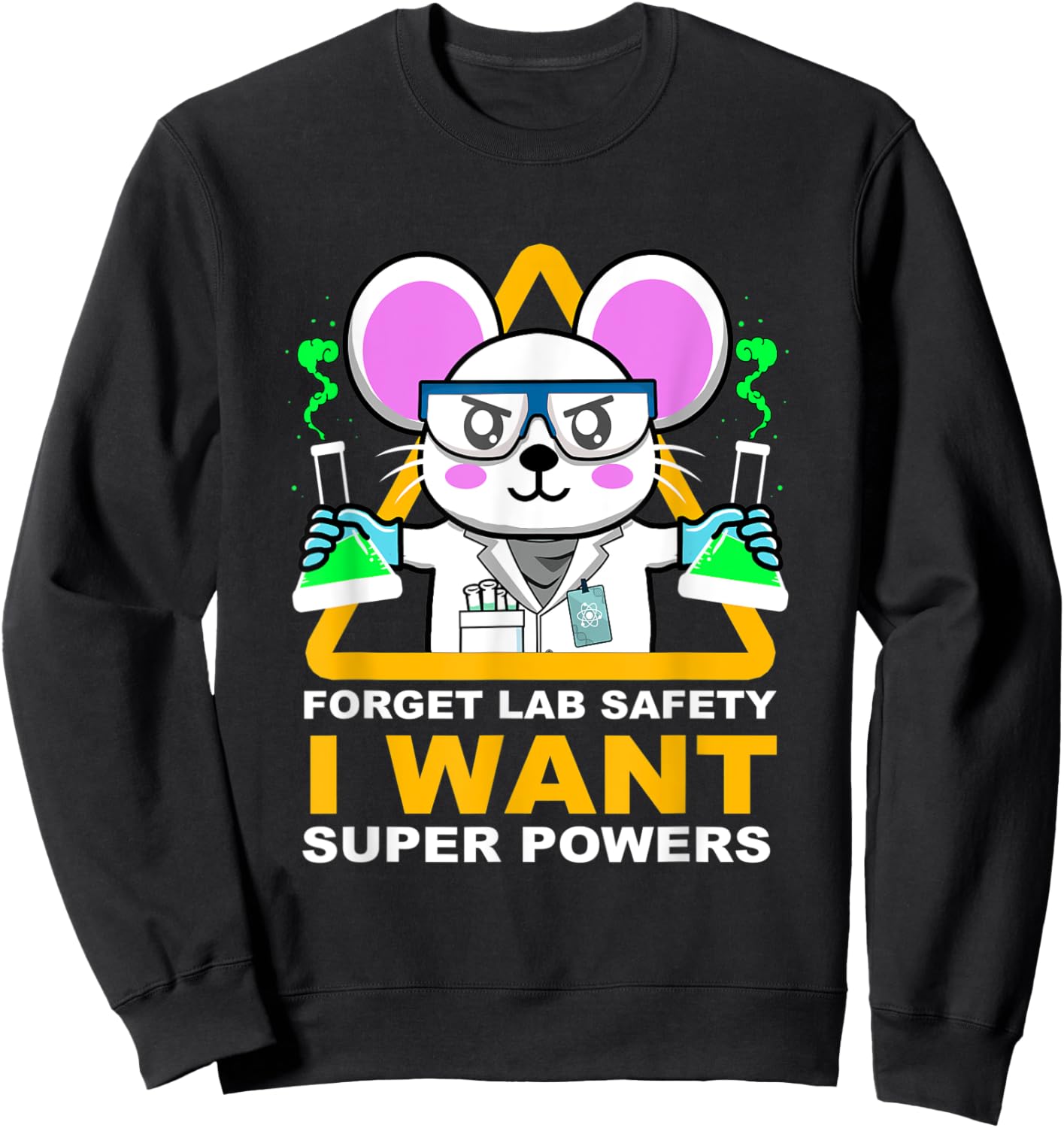 Forget Lab Safety I Want Super Powers Chemistry Science Sweatshirt - Sweatshirt | Black