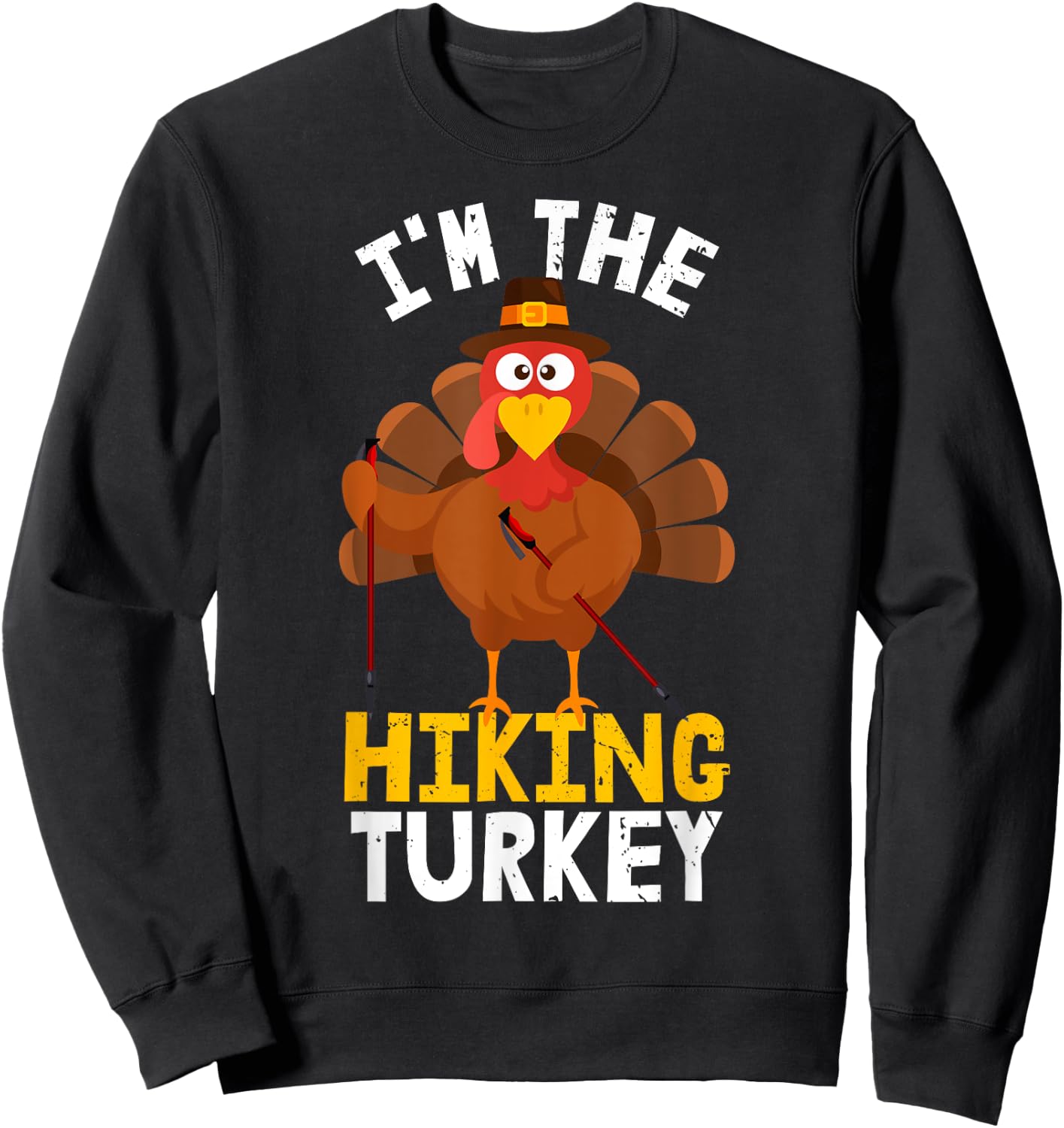 Funny I'm the Hiking Turkey Hiker | Hike Thanksgiving 2023 Sweatshirt - Sweatshirt | Black