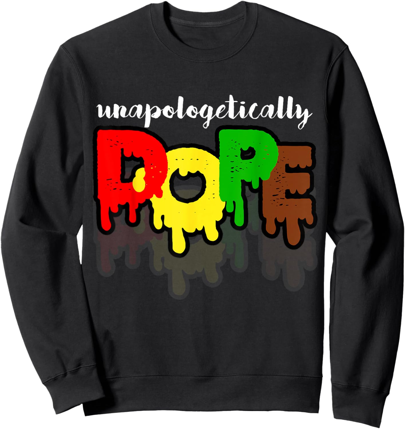 Unapologetically Dope Juneteenth Black History Afro American Sweatshirt - Sweatshirt | Black