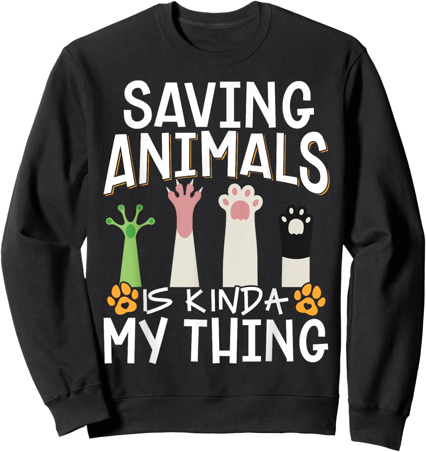 Saving Animals Is Kinda My Thing Sweatshirt - Sweatshirt | Black