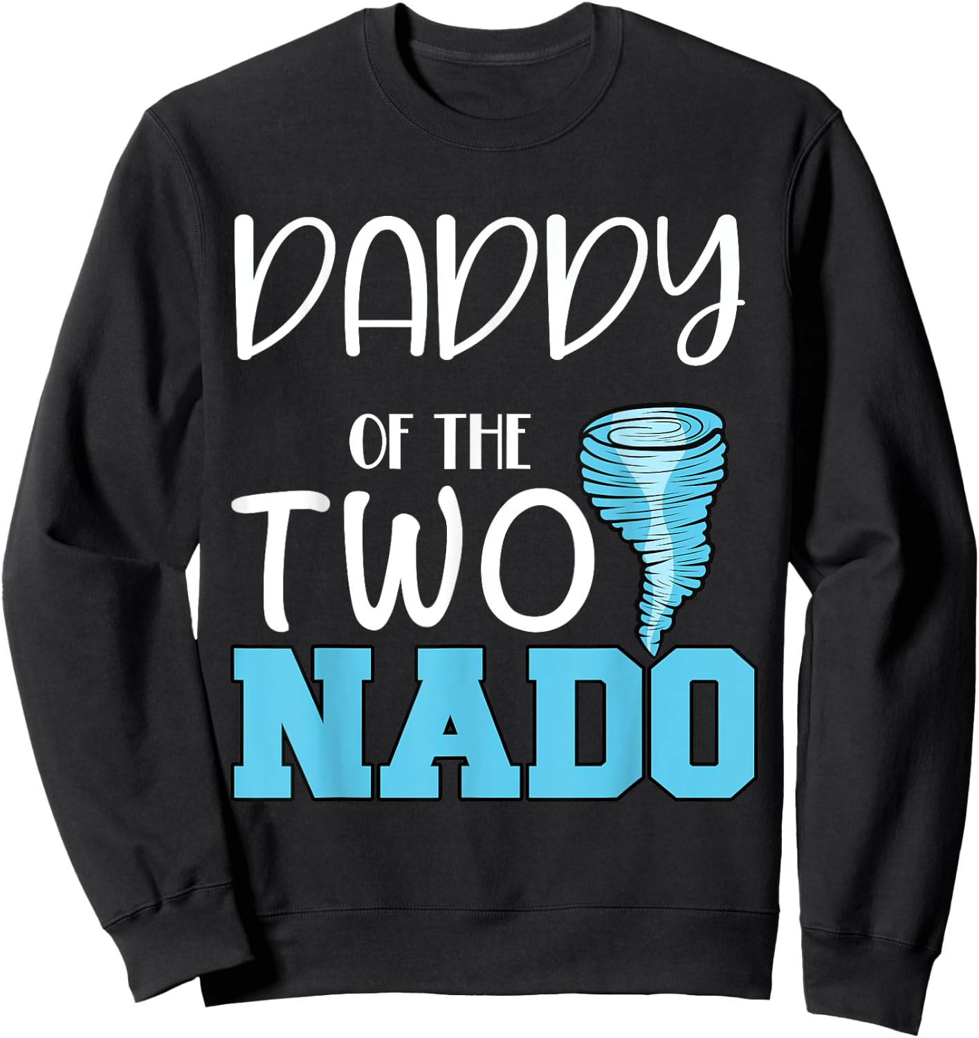 Daddy of the Two-nado Tornado Themed 2nd Birthday Party Sweatshirt - Sweatshirt | Black