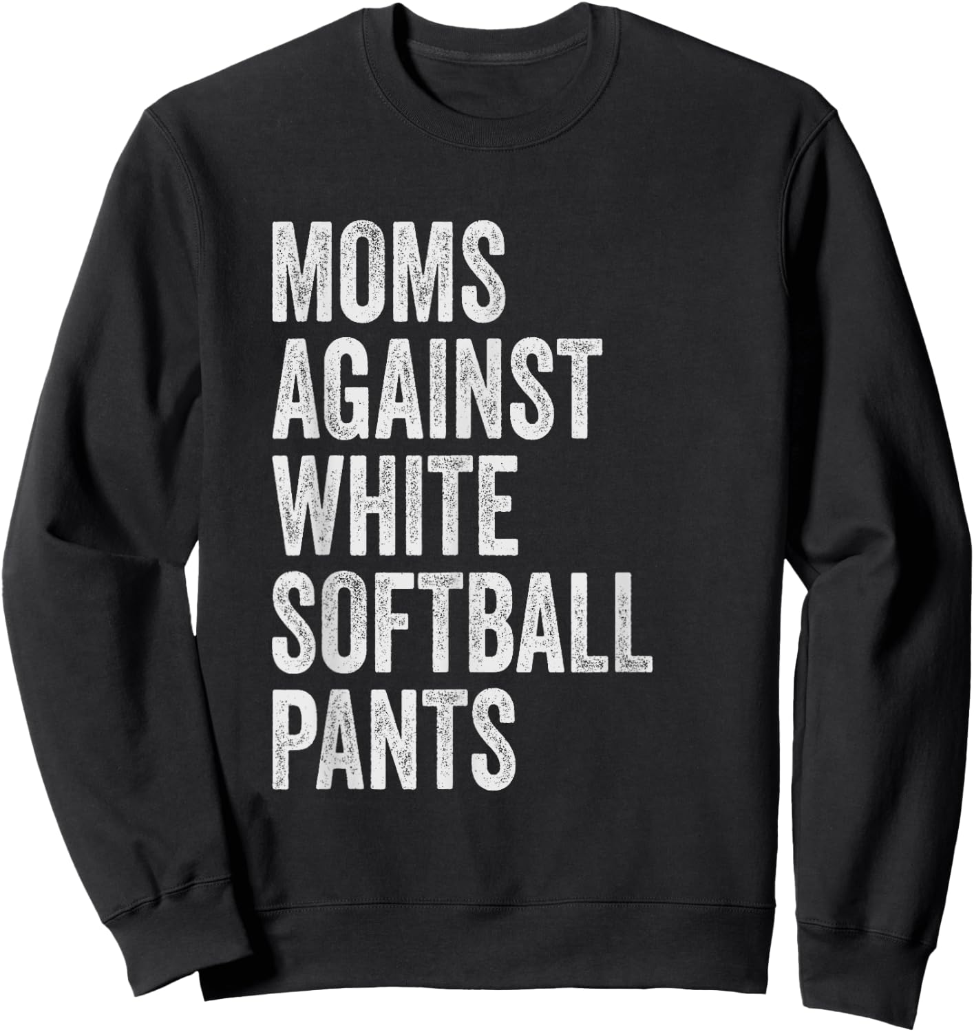 Moms Against White Softball Pants High School Softball Moms Sweatshirt - Sweatshirt | Black