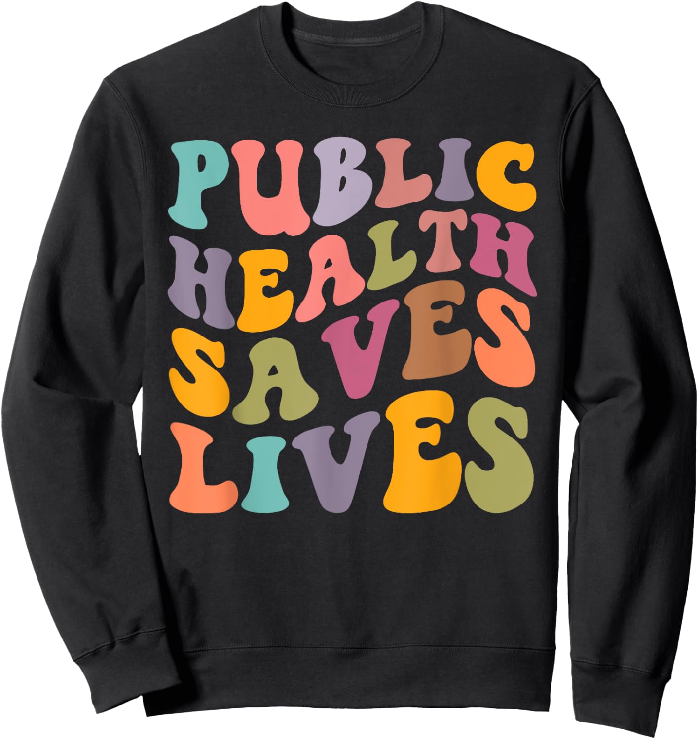 Groovy Public Health Saves Lives Healthcare Nurse Doctor Sweatshirt - Sweatshirt | Black