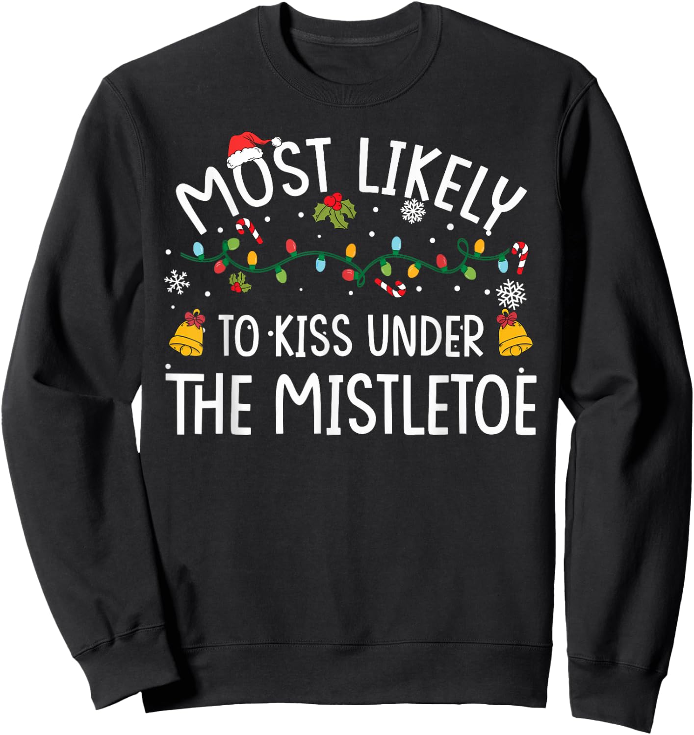 Most Likely TO KISS UNDER THE MISTLETOE Christmas Matching Sweatshirt - Sweatshirt | Black