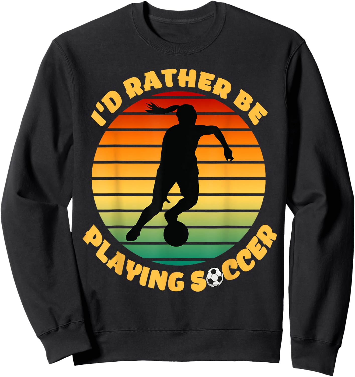 I'd Rather be Playing Soccer Player Sport Apparel Sweatshirt - Sweatshirt | Black
