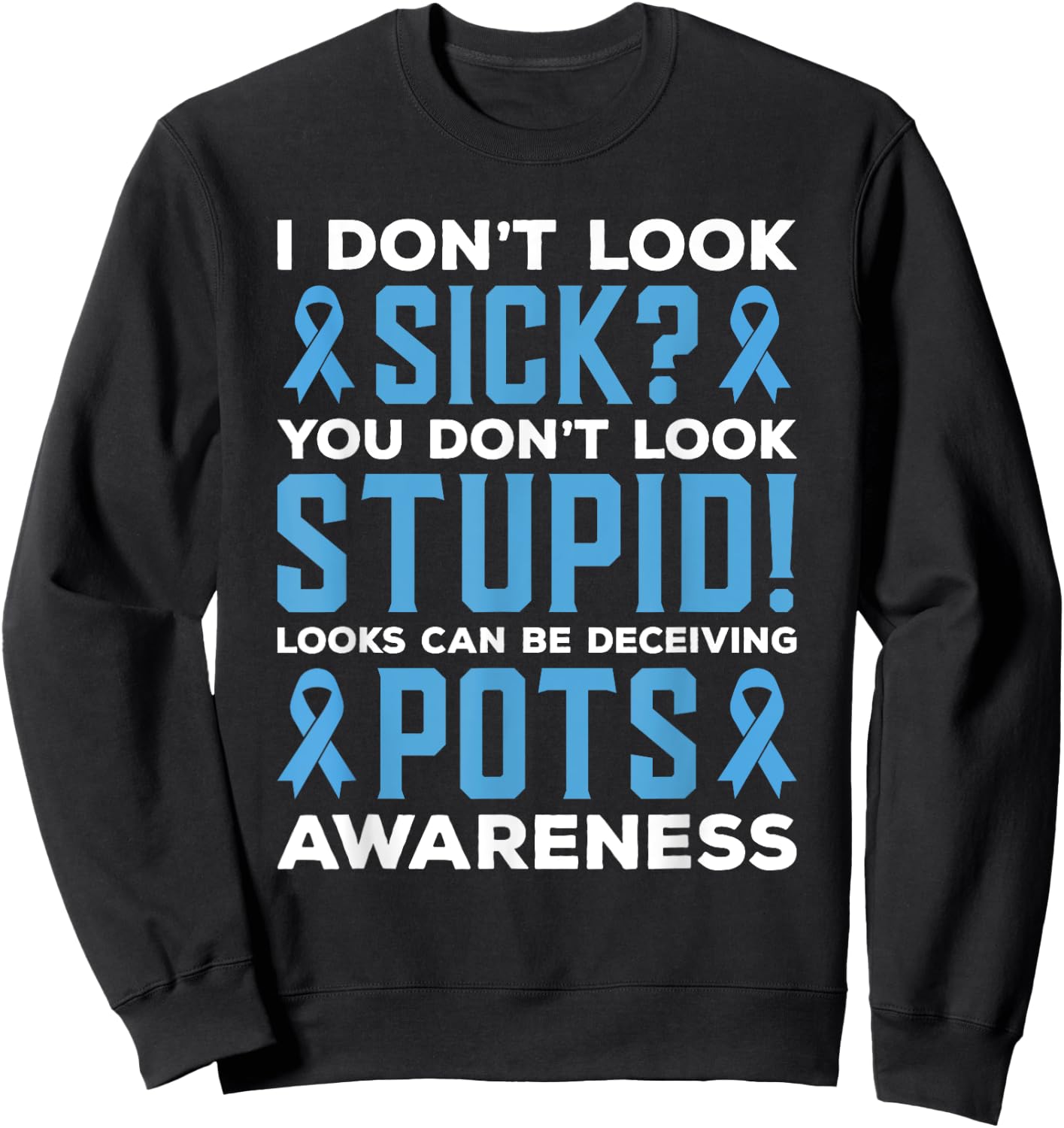Sky Blue Ribbon Pots Awareness I Don't Look Sick Sweatshirt - Sweatshirt | Black