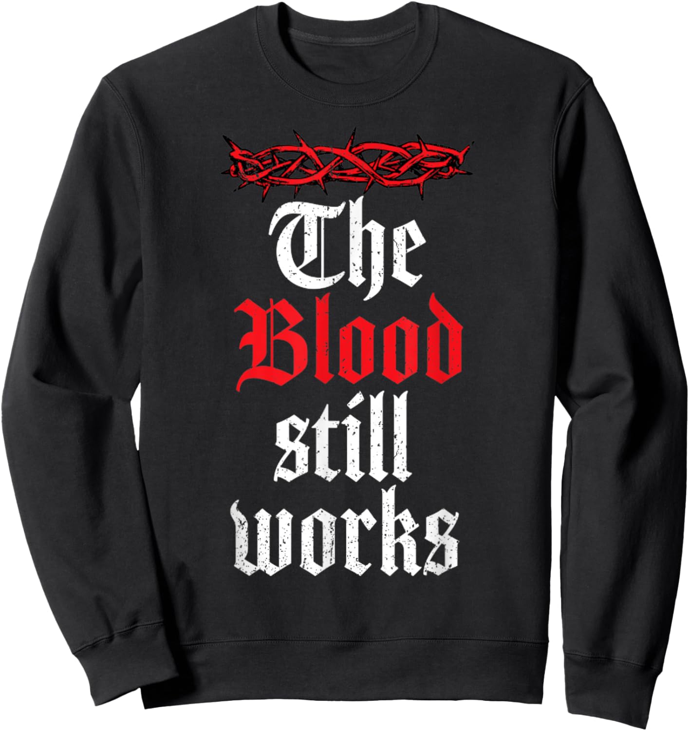 Vintage The Blood Still Works, Christian Quote Jesus Christ Sweatshirt - Sweatshirt | Black