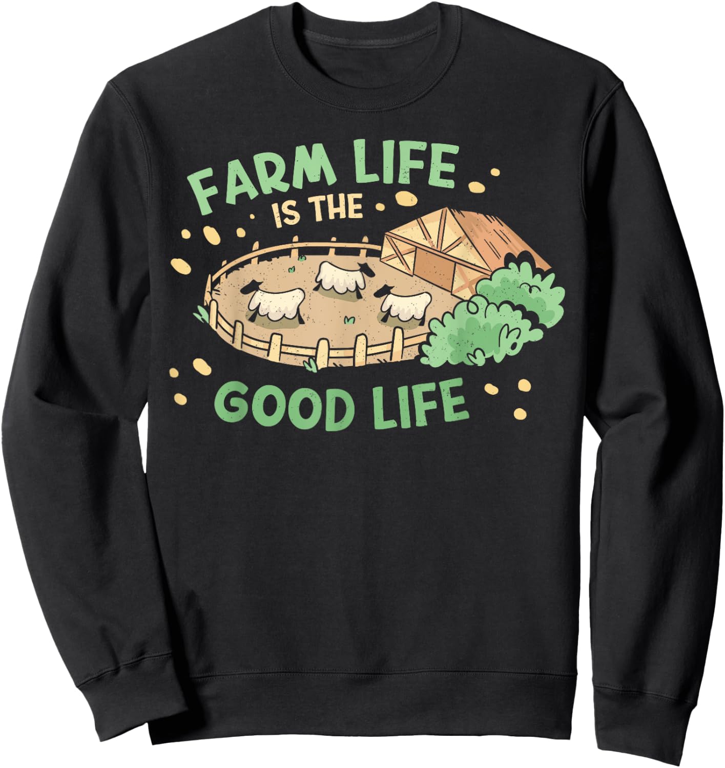 Farm Life Is The Good Life | Sheep Farm Lover Funny Farmer Sweatshirt - Sweatshirt | Black