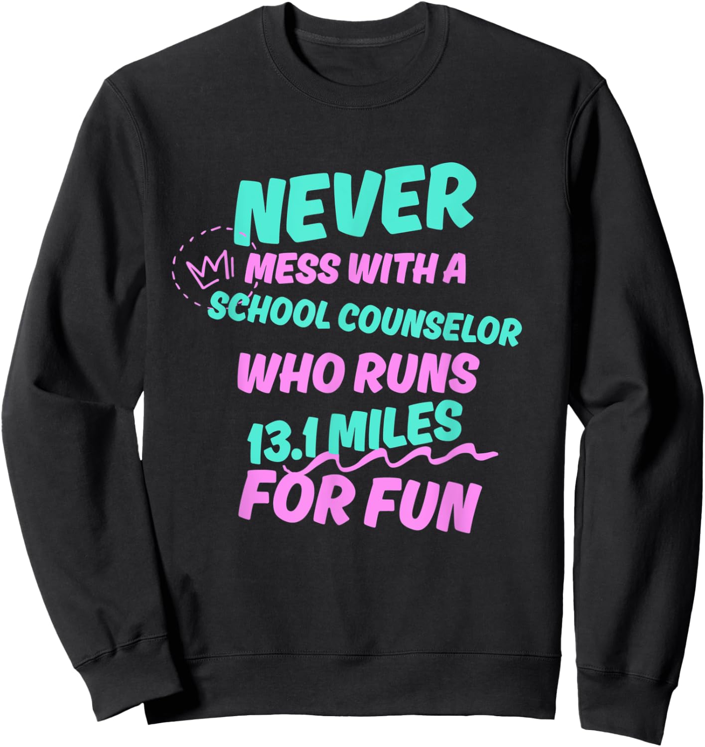 School Counselor Who Runs Half Marathon Funny Running Humor Sweatshirt - Sweatshirt | Black