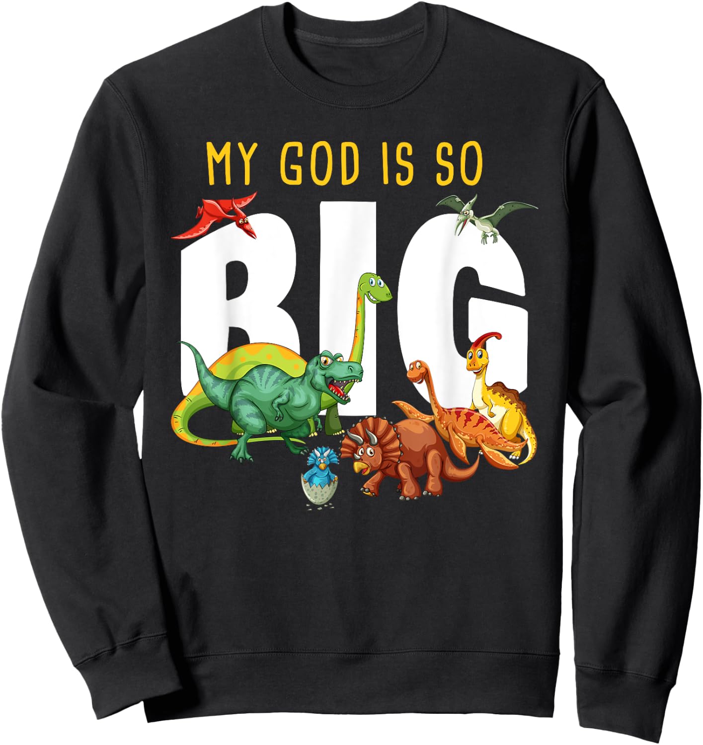 My GOD is So Big – Christian Faith Kids & Adult Dinosaur Sweatshirt - Sweatshirt | Black