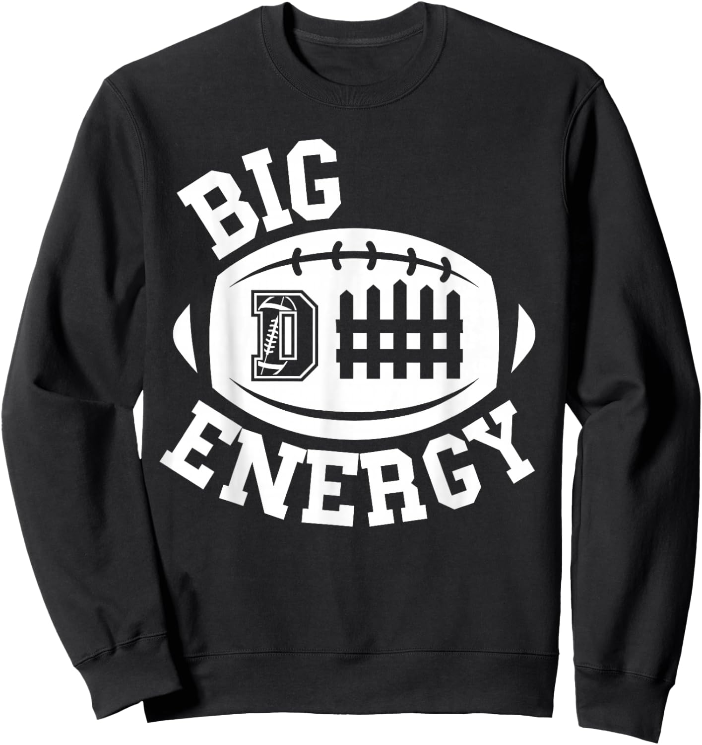 Football Shirt Funny Big Defense Energy D Fence Linebacker Sweatshirt - Sweatshirt | Black