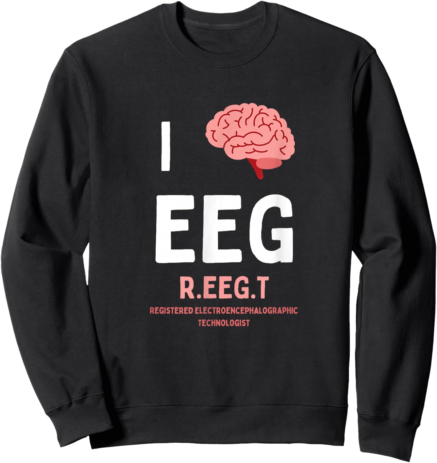 I love brain EEG R. EEG T. tech electroencephalogram waves Sweatshirt - Sweatshirt | Black