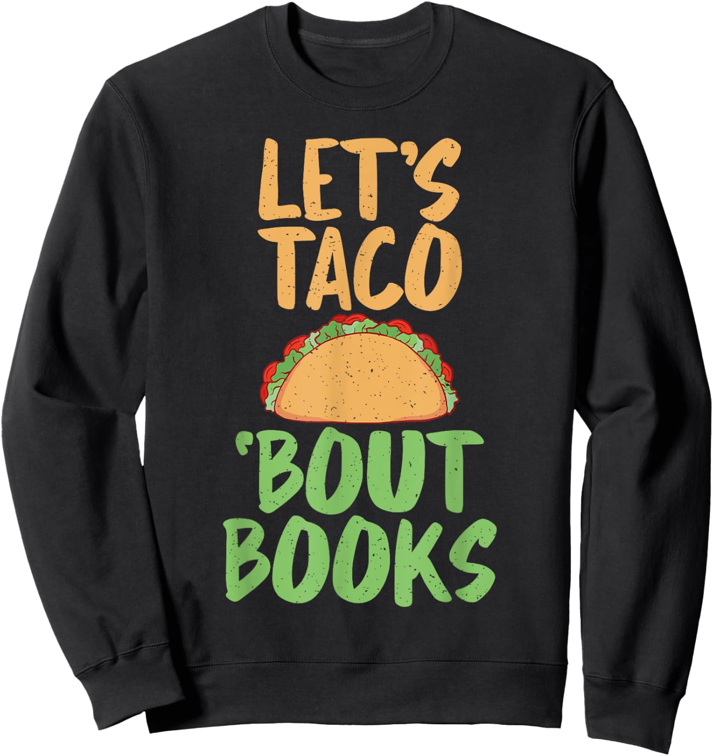Lets Taco bout Books Reading Teacher Sweatshirt - Sweatshirt | Black