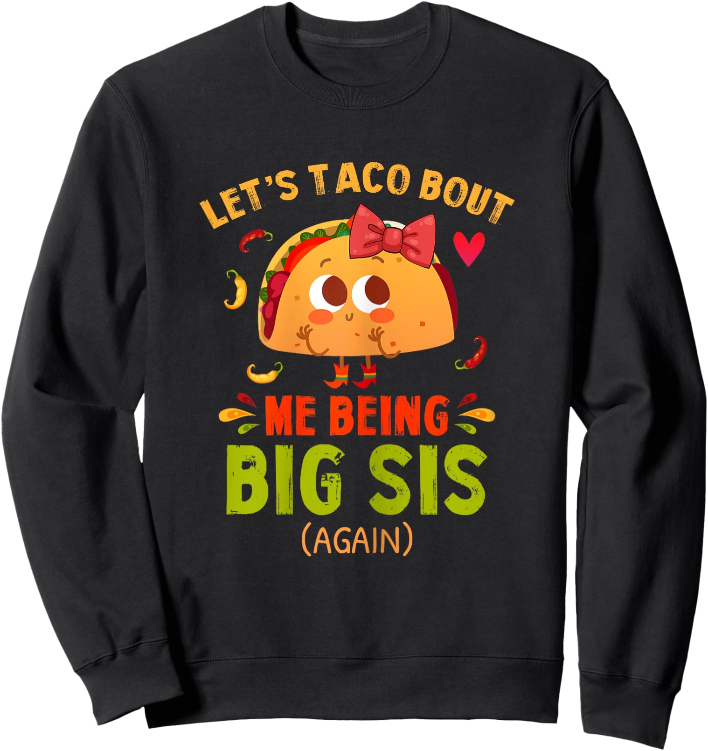 Let's Taco Bout Me Being Big Sis Again Fun Big Sister Reveal Sweatshirt - Sweatshirt | Black